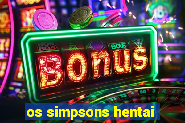 os simpsons hentai